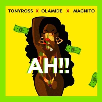 Tony Ross/Olamide/Magnito Ah!