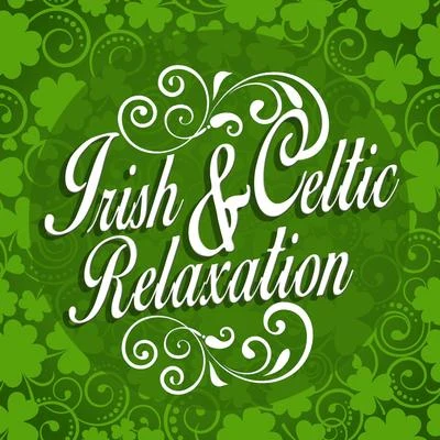 Celtic Music for Relaxation Irish and Celtic Relaxation