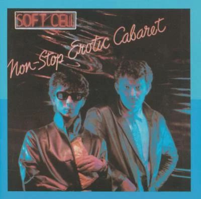 Soft Cell Non-Stop Erotic Cabaret