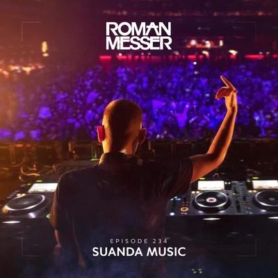 Roman Messer Suanda Music Episode 234