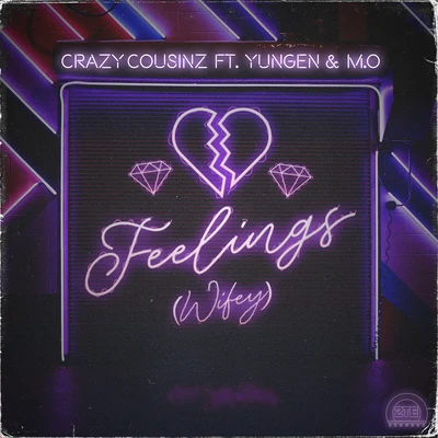 M.O/Crazy Cousinz/Yungen Feelings (Wifey) [feat. Yungen]