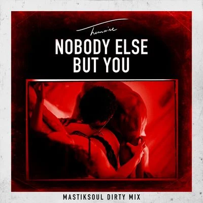 Trey Songz/Mastiksoul Nobody Else But You (Mastiksoul Dirty Mix)