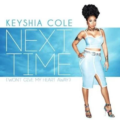 Keyshia Cole Next Time (Wont Give My Heart Away)