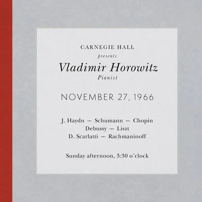 Vladimir Horowitz Vladimir Horowitz live at Carnegie Hall - Recital November 27, 1966: Haydn, Schumann, Chopin, Debussy, Liszt, Scarlatti & Rachmaninoff