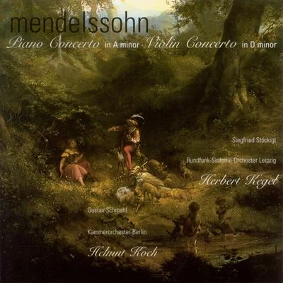 Helmut Koch MENDELSSOHN, Felix: Piano Concerto in A Minor (Stockigt, Berlin Radio Symphony, Kegel)Violin Concerto in D Minor [Schmahl, Berlin Chamber, Koch]