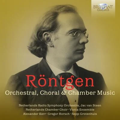 Uwe Gronostay/Viotta Ensemble/Netherlands Chamber Choir Röntgen: Orchestral, Choral & Chamber Music