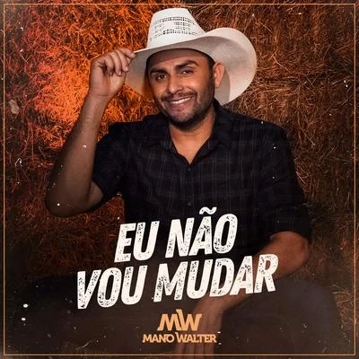 Mano Walter Eu Não Vou Mudar