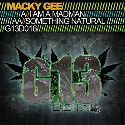 Macky Gee I Am a MadmanSomething Natural