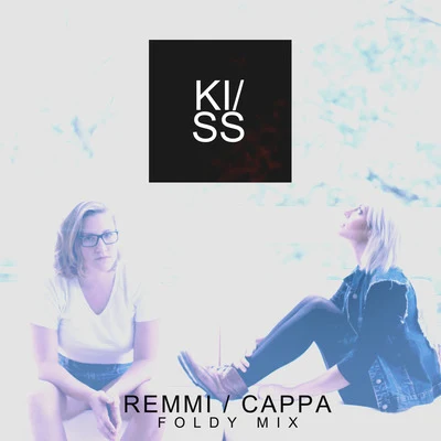 REMMI/Cappa KiSs (Foldy Remix)