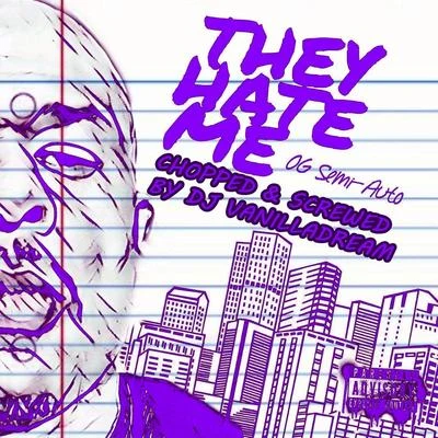 Og Semi-Auto They Hate Me (Chopped & Screwed)