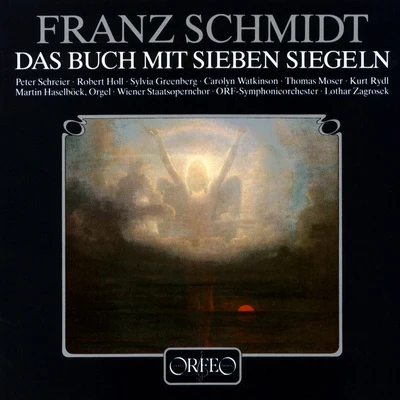 Lothar Zagrosek SCHMIDT, F.: Buch mit sieben Siegeln (Das) [Oratorio] (P. Schreier, Holl, Greenberg, Watkinson, ORF Symphony, Zagrosek)