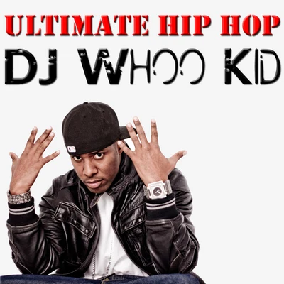 DJ Whoo Kid Ultimate Hip Hop: DJ Whoo Kid