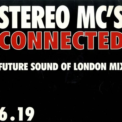 Stereo MC&#x27;s Connected (Future Sound of London Mix)