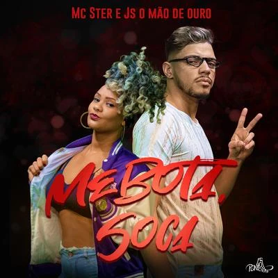 Mc Stér/JS o Mão de Ouro Me Bota, Soca