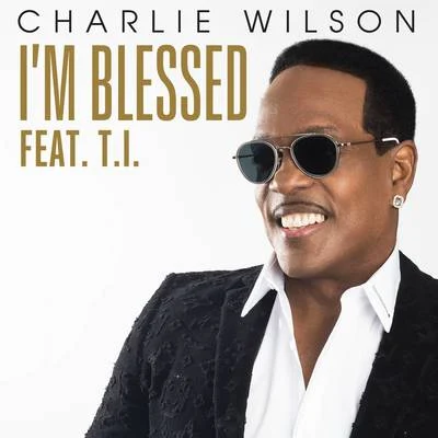 T.I./Charlie Wilson Im Blessed