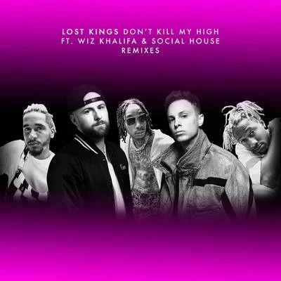 Wiz Khalifa/Lost Kings/Social House Don't Kill My High (Remixes)