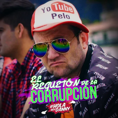 Hola Soy Danny El Reggaeton de la Corrupción