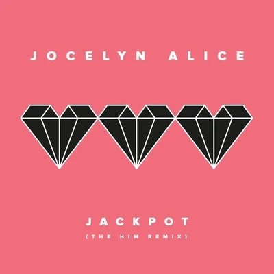 Jocelyn Alice Jackpot (The Him Remix)