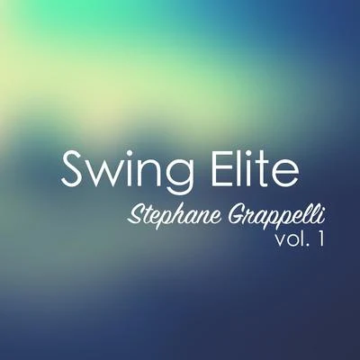 Stéphane Grappelli Swing Elite: Stephane Grappelli, Vol.1