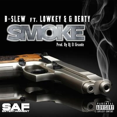 B-Slew Smoke (feat. Lowkey & G Derty)