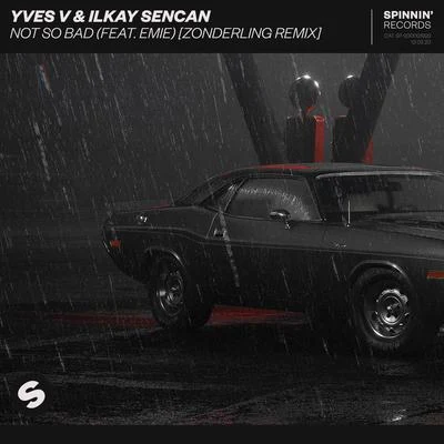 Ilkay Sencan/Yves V/Quintino &amp; Blasterjaxx Not So Bad (feat. Emie) [Zonderling Remix]