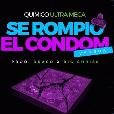 Quimico Ultra Mega Se Rompio El Condom (Version Dembow)