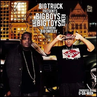 Big Omeezy/Big Truck Big Boys and Big Toys (Remix)