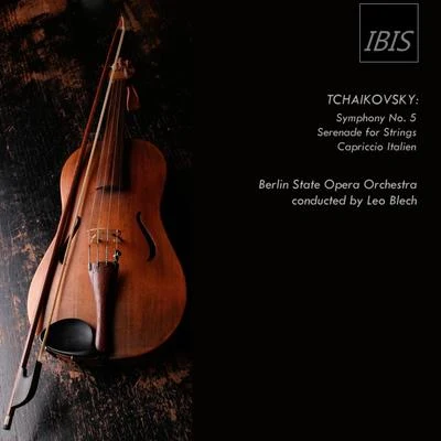 Leo Blech/Berlin State Opera Orchestra Tchaikovsky: Symphony No.5, Op. 64 - Serenade for String Orchestra, Op.48 - Italian Capriccio, Op. 45