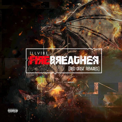 iLLvibe Firebreather (Red Orbit Remixes)