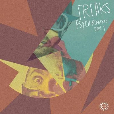 Freaks Psych Remixed Part 1