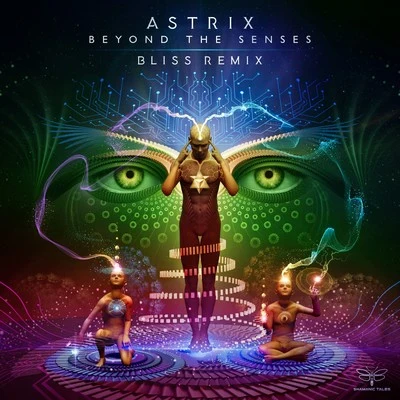 Astrix Beyond the Senses (Bliss Remix)