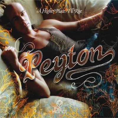 Peyton A Higher Place (Eric Kupper's Gospel Degree Vocal Mix)