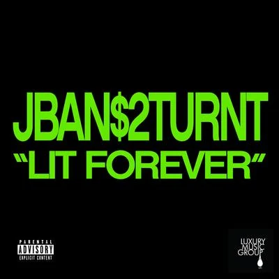 Jban$2Turnt Lit Forever