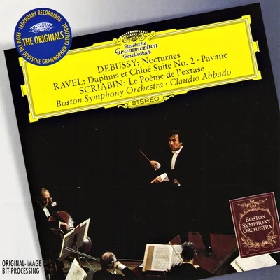 Claudio Abbado/Boston Symphony Orchestra Debussy: NocturnesRavel: Daphnis et Chloé Suite No.2; PavaneScriabin: Le Poème de l'exstase