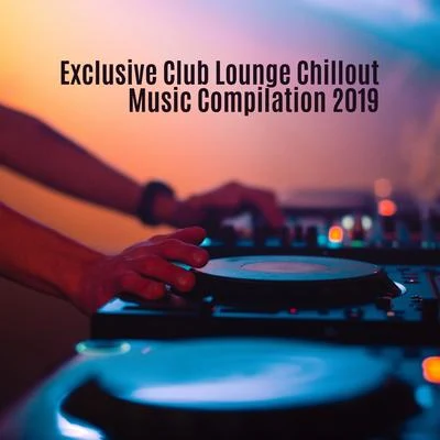 Bossa Chill Out/Todays Hits/Dj Trance Vibes Exclusive Club Lounge Chillout Music Compilation 2019