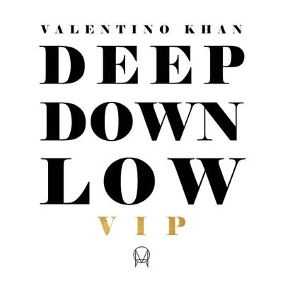 Valentino Khan Deep Down Low (VIP)