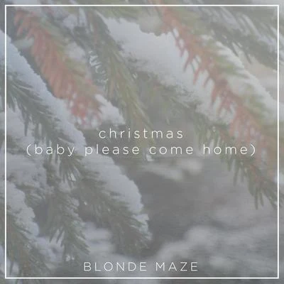 Blonde Maze Christmas (Baby Please Come Home)