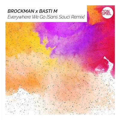 Basti M/Brockman Everywhere We Go (Sans Souci Remix)