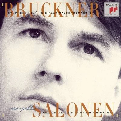 Esa-Pekka Salonen Bruckner: Symphony No. 4 in E-Flat Major, WAB 104 Romantic