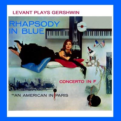 Oscar Levant/Arthur Rodzinski/Philharmonic-Symphony Orchestra Of New York Levant Plays Gershwin - Rhapsody in Blue