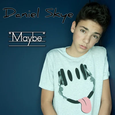 Daniel Skye Maybe