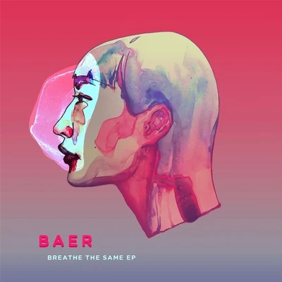 BAER Breathe the Same EP