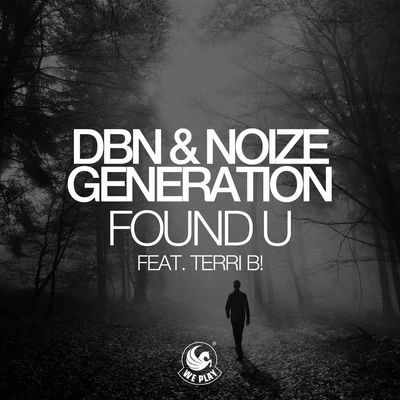 Terri B!/Noize Generation/DBN Found U (feat. Terri B!)