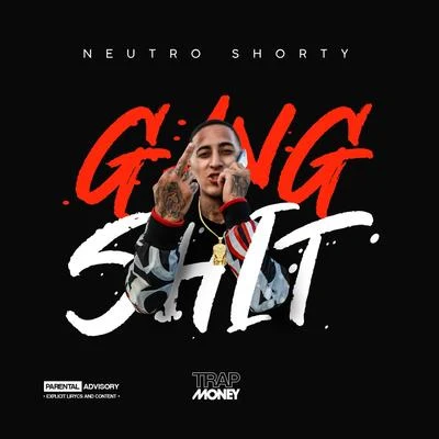 Neutro Shorty Gang Shit