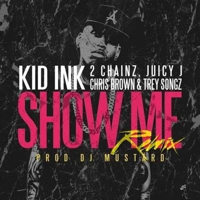 KiD Ink/Chris Brown/Trey Songz/Juicy J/2 Chainz Show Me REMIX