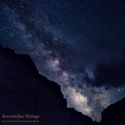 Relaxing Acoustic Guitar/Romantic Relaxing Guitar Instrumentals/Guitar Instrumentals Interstellar Strings (Event Horizon of Zen Guitar Music)