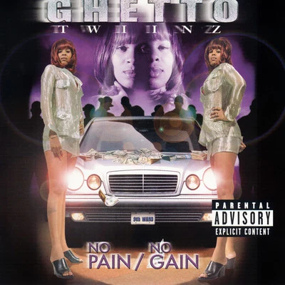 Ghetto Twiinz/ScarFace/Willie D No Pain No Gain