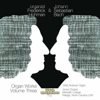 Frederick Hohman Organist Frederick Hohman & Johann Sebastian Bach, Vol. 3