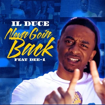 Dee-1/IL Duce Neva Goin Back (feat. Dee-1)