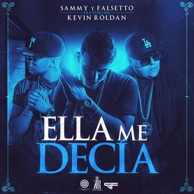 Sammy & Falsetto Ella Me Decía (feat. Kevin Roldan)